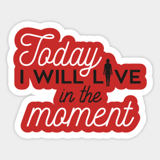 Today I will live in the moment (white) Sticker